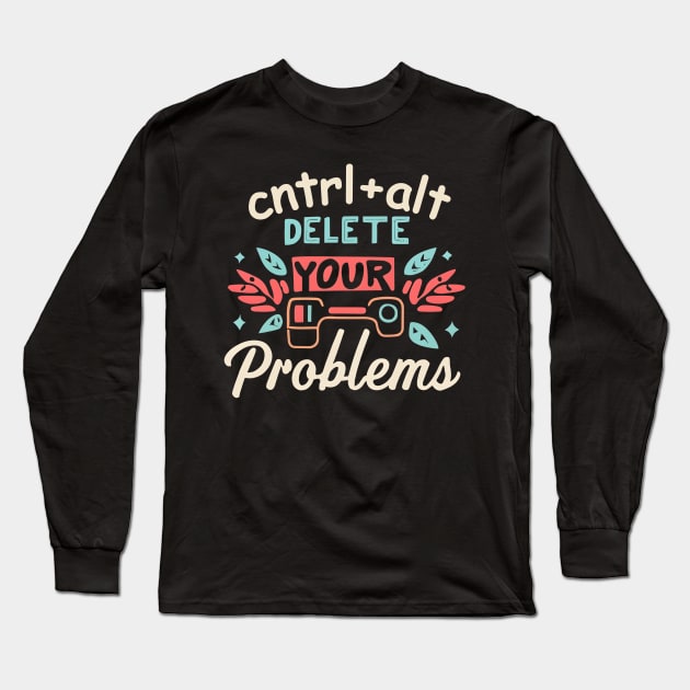 Ctrl + alt = delete problems Long Sleeve T-Shirt by NomiCrafts